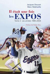 Il était une fois les Expos T2 Les années 1985-2044