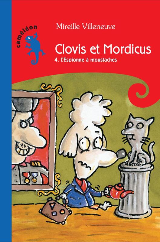 Clovis et Mordicus T4 L'espionne à moustache