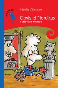 Clovis et Mordicus T4 L'espionne à moustache