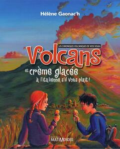 Volcans et crème glacée à l'italienne, s'il vous plaît!: les chroniques volcaniques de Vicki Volka