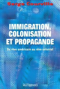 Immigration, colonisation et propagande: du rêve américain au rêve colonial