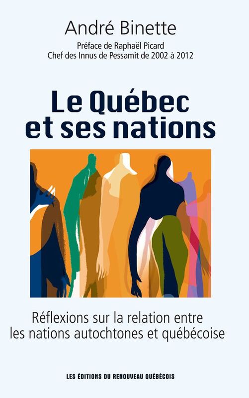 Le Québec et ses nations Réflexions sur la relation entre les nations autochtones et québécoises.