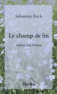 Le champ de lin Haïkus des Prairies