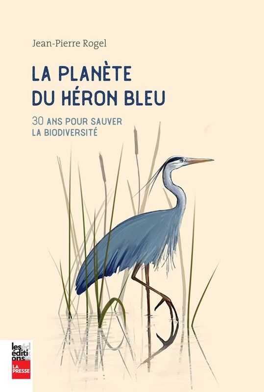 La planète du héron bleu 30 ans pour sauver la biodiversité