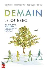 Demain, le Québec Des initiatives inspirantes pour un monde plus vert et plus juste