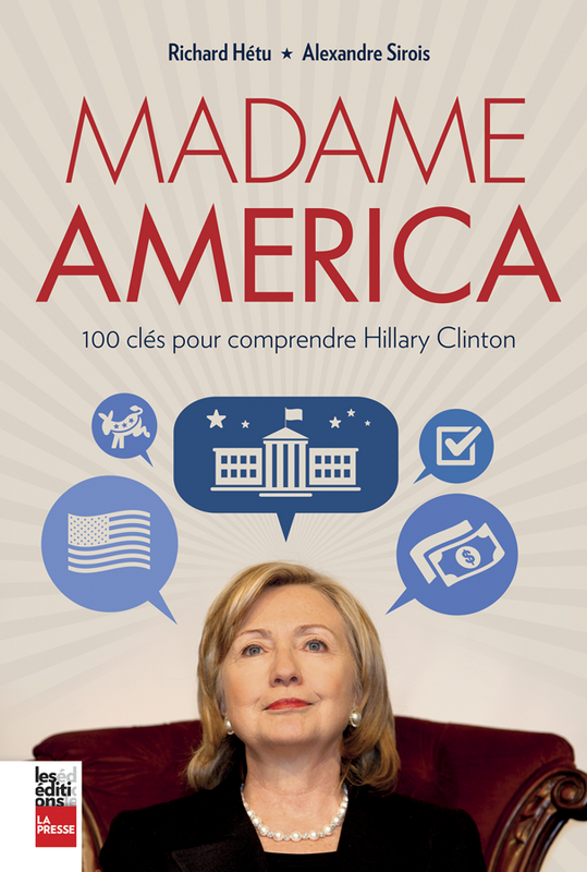 Madame America 100 clés pour comprendre Hillary Clinton