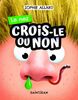 Crois-le ou non. Le nez