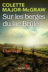 Sur les berges du lac Brûlé, tome 3 L'héritage