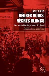 Nègres noirs, Nègres blancs Race, sexe et politique dans les années 1960 à Montréal