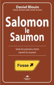 Salomon, le Saumon Seuls les poissons morts suivent le courant