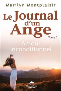 Journal d'un ange 02 : Amour inconditionnel