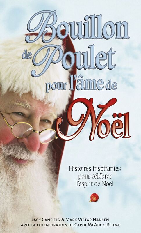 Bouillon de Poulet pour l'âme de Noël histoires inspirantes pour célébrer l’esprit de Noël
