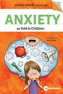 Anxiety as Told to Children Written by Ariane Hébert, psychologist