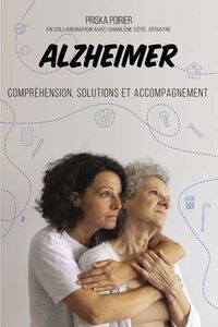 Alzheimer Compréhension, solutions et accompagnement