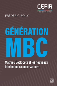 Génération MBC Mathieu Bock-Côté et les nouveaux intellectuels conservateurs