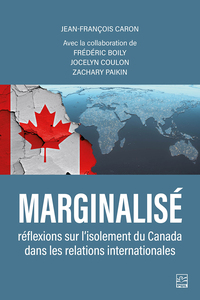 Marginalisé Réflexions sur l’isolement du Canada dans les relations internationales