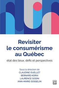 Revisiter le consumérisme au Québec état des lieux, défis et perspectives