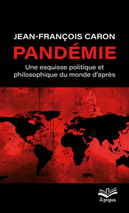 Pandémie une esquisse politique et philosophique du monde d’après