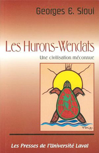 Les Hurons-Wendat Une civilisation méconnue