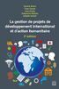 La gestion de projets de développement international et d’action humanitaire 2e édition