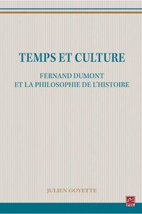 Temps et culture : Fernand Dumont et la philosophie de l'histoire