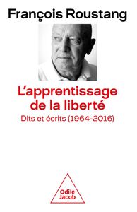 L' Apprentissage de la liberté Dits et écrits (1964-2016)