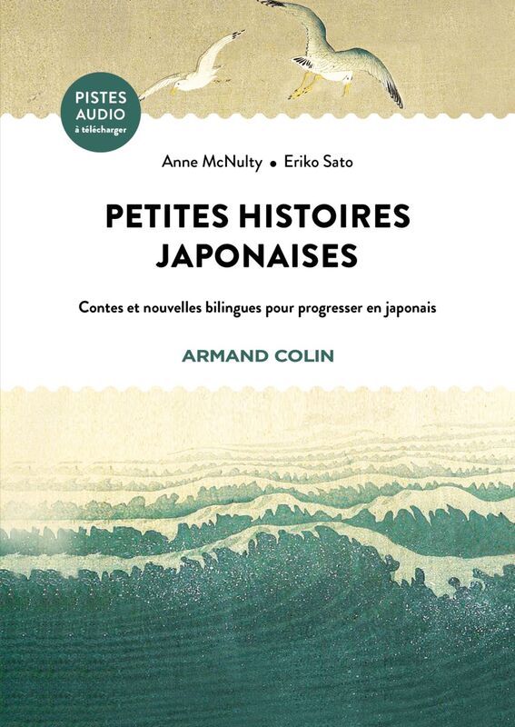 Petites histoires japonaises Contes et nouvelles bilingues pour progresser en japonais