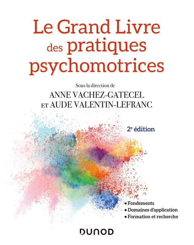 Le Grand Livre des pratiques psychomotrices - 2e éd. Fondements, domaines d'application, formation et recherche