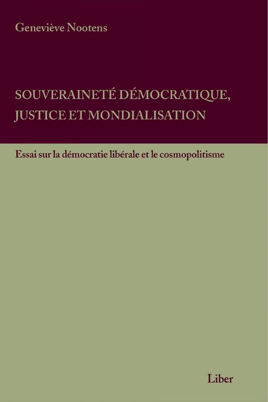 Souveraineté démocratique, justice et mondialisation Essai sur la démocratie libérale et le cosmopolitisme