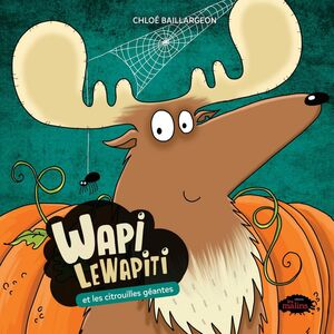 Wapi LeWapiti: Wapi et les citrouilles géantes Wapi et les citrouilles géantes
