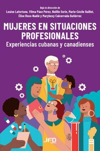 Mujeres en situaciones profesionales Experiencias cubanas y canadienses