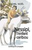 Nessipi, l’enfant caribou - Niveau de lecture 5 Une légende sur le respect