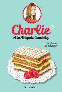 Charlie et la brigade Chantilly 3