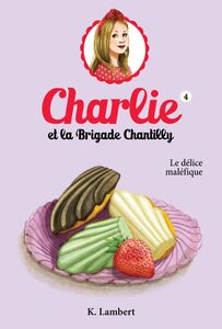 Charlie et la brigade Chantilly 4