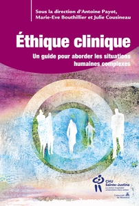 Éthique clinique, tome 2 Un guide pour aborder les situations humaines complexes