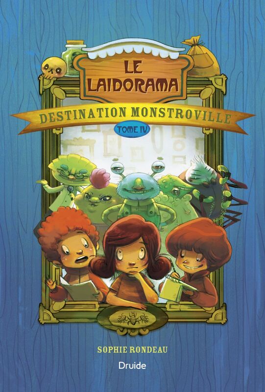 Destination Monstroville, Tome IV - Le Laidorama