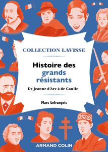 Histoire des grands résistants De Jeanne d'Arc à de Gaulle