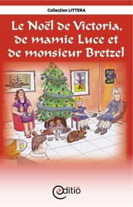 Le Noël de Victoria, de Mamie Luce et de Monsieur Bretzel Noël