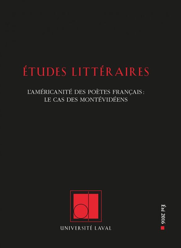 Études littéraires. Vol. 47 No. 2, Été 2016