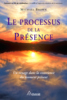 Le processus de la présence Un voyage dans la conscience  du moment présent