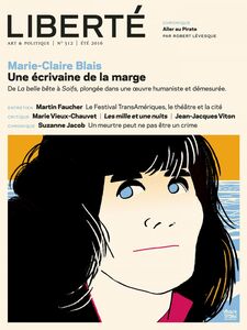 Revue Liberté 312 - Marie-Claire Blais Une écrivaine de la marge De «La belle bête» à «Soifs», plongée dans une oeuvre humaniste et démesurée.