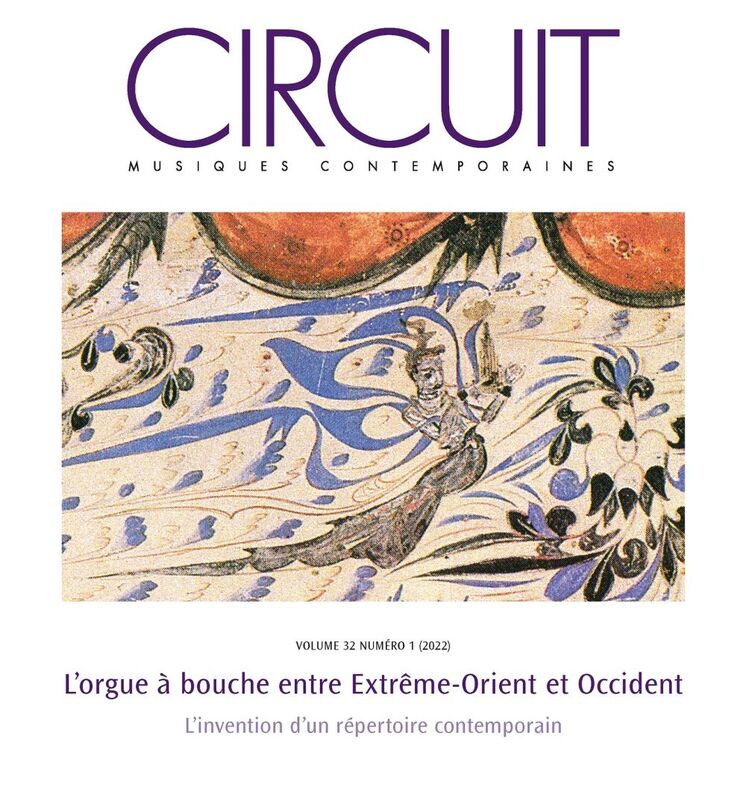 Circuit. Vol. 32 No. 1,  2022 L’orgue à bouche entre Extrême-Orient et Occident : l’invention d’un répertoire contemporain