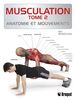 Musculation TOME 2 Anatomie et mouvements