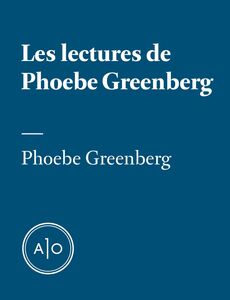 Les lectures de Phoebe Greenberg