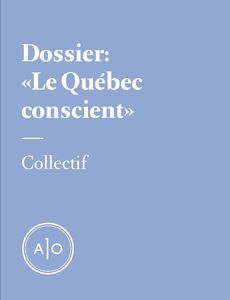 Dossier Le Québec conscient