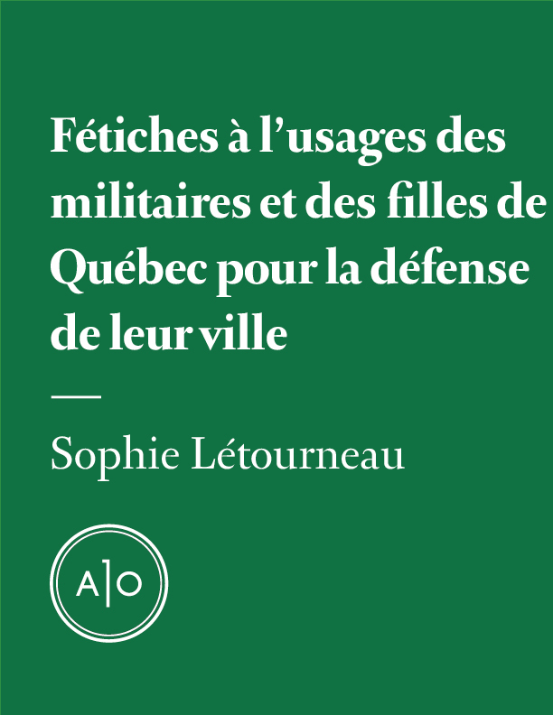 Fétiches à l’usage des militaires et des filles de Québec pour la défense de leur ville