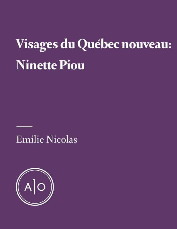 Visages du Québec nouveau: Ninette Piou