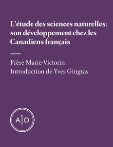 L’étude des sciences naturelles: son développement chez les Canadiens français