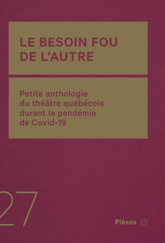 Le besoin fou de l’autre Petite anthologie du théâtre québécois durant la pandémie de Covid-19