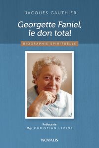 Georgette Faniel, le don total Biographie spirituelle